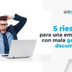 5-riesgos-para-una-empresa-con-mala-gestion-documental